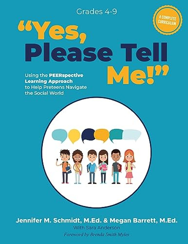 Yes, Please Tell Me! (Using the PEERspective Learning Approach to Help Preteens Navigate the Social World) by Jennifer M Schmidt, Megan R. Barrett, Brenda Smith Myles, 9781942197690