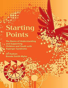 Starting Points (The Basics of Understanding and Supporting Children and Youth with Autism) by Brenda Smith Myles, Jill Hudson, 9781934575086