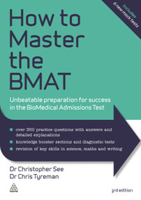 How to Master the BMAT (Unbeatable Preparation for Success in the BioMedical Admissions Test) by Christopher See, Chris John Tyreman, 9780749471873