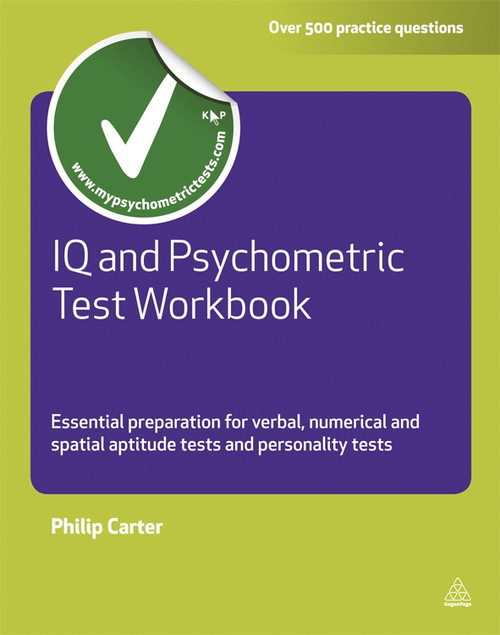 IQ and Psychometric Test Workbook (Essential Preparation for Verbal Numerical and Spatial Aptitude Tests and Personality Tests) by Philip Carter, 9780749462611