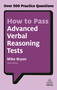 How to Pass Advanced Verbal Reasoning Tests (Over 500 Practice Questions) by Mike Bryon, 9780749480172