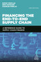 Financing the End-to-End Supply Chain (A Reference Guide to Supply Chain Finance) by Simon Templar, Erik Hofmann, Charles Findlay, 9781789663488
