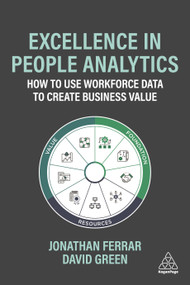 Excellence in People Analytics (How to Use Workforce Data to Create Business Value) - 9780749498290 by Jonathan Ferrar, David Green, 9780749498290