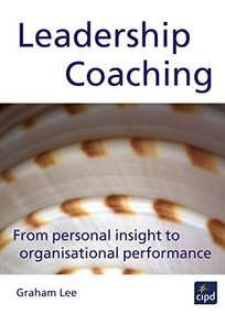 Leadership Coaching (From Personal Insight to Organisational Performance) by Graham Lee, 9780852929964