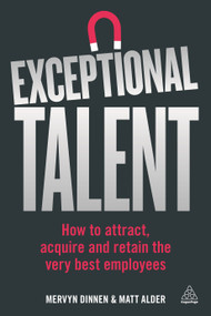 Exceptional Talent (How to Attract, Acquire and Retain the Very Best Employees) by Mervyn Dinnen, Matt Alder, 9780749479732