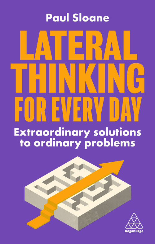 Lateral Thinking for Every Day (Extraordinary Solutions to Ordinary Problems) by Paul Sloane, 9781398607941