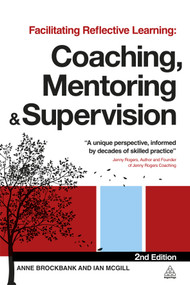 Facilitating Reflective Learning (Coaching, Mentoring and Supervision) by Anne Brockbank, Ian McGill, 9780749465070