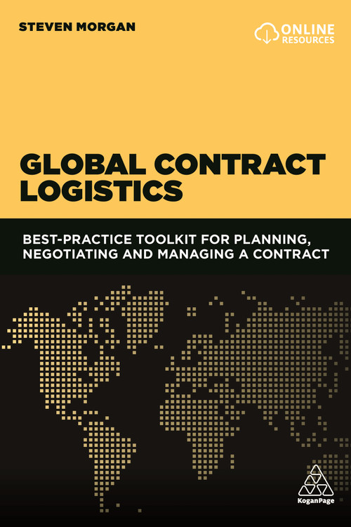 Global Contract Logistics (Best Practice Toolkit for Planning, Negotiating and Managing a Contract) - 9780749475932 by Steven Morgan, 9780749475932