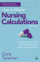 How to Master Nursing Calculations (Improve Your Maths and Make Sense of Drug Dosage Charts) by Chris John Tyreman, 9780749467531