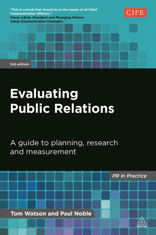 Evaluating Public Relations (A Guide to Planning, Research and Measurement) by Tom Watson, Paul Noble, 9780749468897