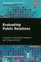Evaluating Public Relations (A Guide to Planning, Research and Measurement) by Tom Watson, Paul Noble, 9780749468897