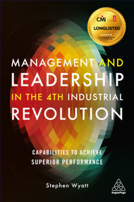 Management and Leadership in the 4th Industrial Revolution (Capabilities to Achieve Superior Performance) by Stephen Wyatt, 9781789666809