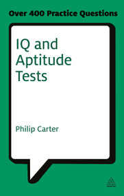 IQ and Aptitude Tests (Assess Your Verbal Numerical and Spatial Reasoning Skills) by Philip Carter, 9780749461959