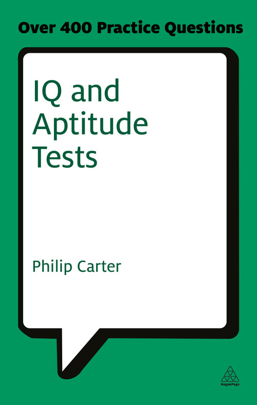IQ and Aptitude Tests (Assess Your Verbal Numerical and Spatial Reasoning Skills) by Philip Carter, 9780749461959
