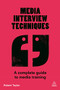 Media Interview Techniques (A Complete Guide to Media Training) by Robert Taylor, 9780749474720