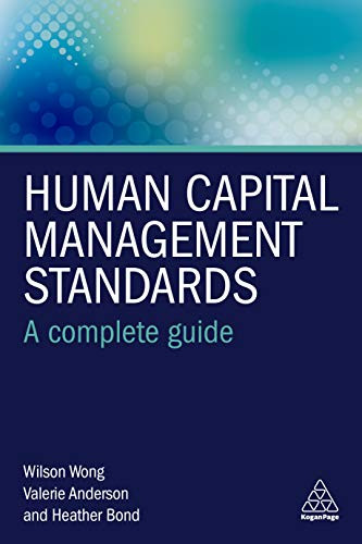 Human Capital Management Standards (A Complete Guide) - 9780749484347 by Wilson Wong, Valerie Anderson, Heather Bond, 9780749484347