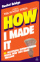 How I Made It (40 Successful Entrepreneurs Reveal How They Made Millions) by Rachel Bridge, 9780749460525