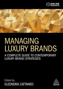 Managing Luxury Brands (A Complete Guide to Contemporary Luxury Brand Strategies) by Eleonora Cattaneo, 9781398606401