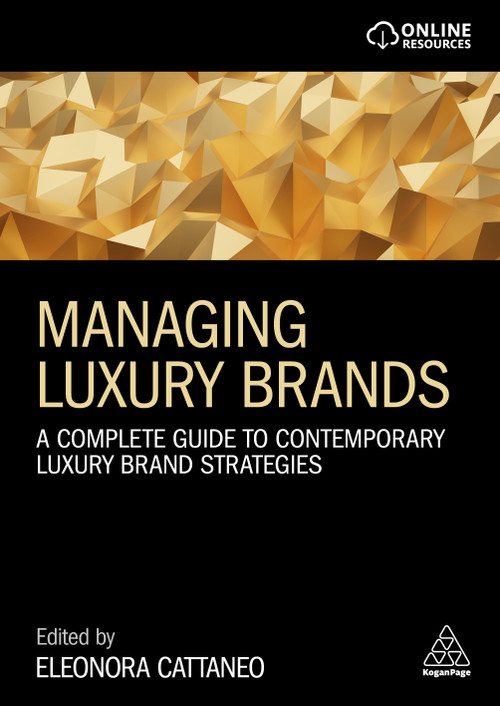 Managing Luxury Brands (A Complete Guide to Contemporary Luxury Brand Strategies) by Eleonora Cattaneo, 9781398606401