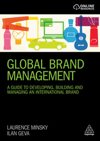 Global Brand Management (A Guide to Developing, Building & Managing an International Brand) by Laurence Minsky, Ilan Geva, 9780749483609