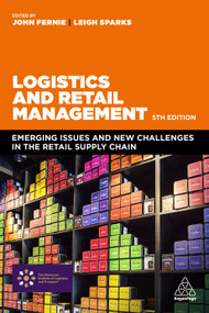 Logistics and Retail Management (Emerging Issues and New Challenges in the Retail Supply Chain) by John Fernie, Leigh Sparks, 9780749481605