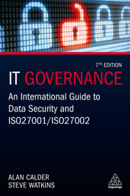 IT Governance (An International Guide to Data Security and ISO 27001/ISO 27002) by Alan Calder, Steve Watkins, 9780749496951
