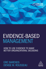 Evidence-Based Management (How to Use Evidence to Make Better Organizational Decisions) - 9780749483746 by Eric Barends, Denise M. Rousseau, 9780749483746