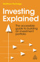 Investing Explained (The Accessible Guide to Building an Investment Portfolio) by Matthew Partridge, 9781398604100