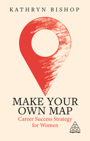 Make Your Own Map (Career Success Strategy for Women) by Kathryn Bishop, 9781789668360
