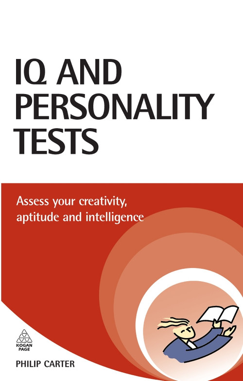 IQ and Personality Tests (Assess and Improve Your Creativity, Aptitude and Intelligence) by Philip Carter, 9780749449544