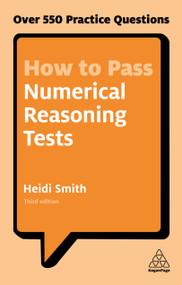How to Pass Numerical Reasoning Tests (Over 550 Practice Questions) by Heidi Smith, 9780749480196