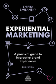 Experiential Marketing (A Practical Guide to Interactive Brand Experiences) by Shirra Smilansky, 9780749480967
