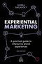 Experiential Marketing (A Practical Guide to Interactive Brand Experiences) by Shirra Smilansky, 9780749480967