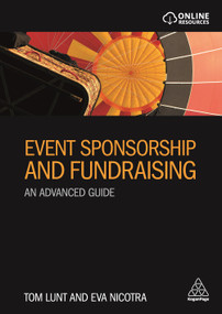Event Sponsorship and Fundraising (An Advanced Guide) by Tom Lunt, Eva Nicotra, 9780749480929