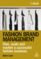 Fashion Brand Management (Plan, Scale and Market a Successful Fashion Business) - 9781398609006 by Alison Lowe, 9781398609006