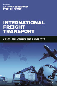 International Freight Transport (Cases, Structures and Prospects) by Anthony Beresford, Stephen Pettit, 9780749474348