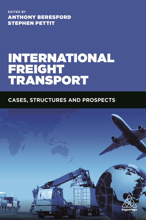 International Freight Transport (Cases, Structures and Prospects) by Anthony Beresford, Stephen Pettit, 9780749474348