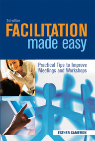 Facilitation Made Easy (Practical Tips to Improve Meetings and Workshops) by Esther Cameron, 9780749443511