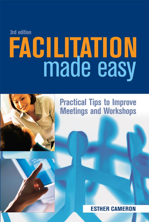 Facilitation Made Easy (Practical Tips to Improve Meetings and Workshops) by Esther Cameron, 9780749443511