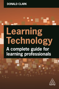 Learning Technology (A Complete Guide for Learning Professionals) - 9781398608740 by Donald Clark, 9781398608740
