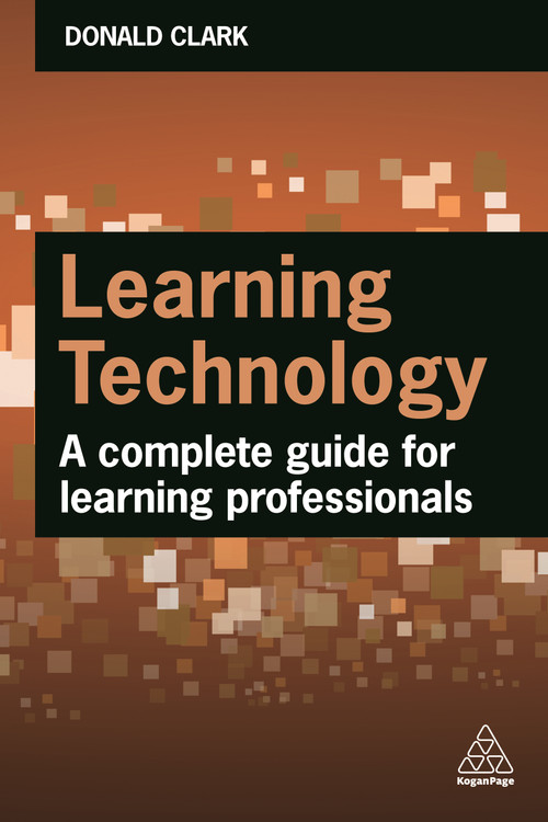 Learning Technology (A Complete Guide for Learning Professionals) - 9781398608740 by Donald Clark, 9781398608740
