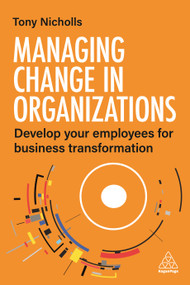 Managing Change in Organizations (Develop Your Employees for Business Transformation) - 9781398607521 by Tony Nicholls, 9781398607521