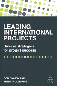 Leading International Projects (Diverse Strategies for Project Success) by Bob Dignen, Peter Wollmann, 9780749476861