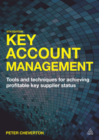 Key Account Management (Tools and Techniques for Achieving Profitable Key Supplier Status) - 9780749469405 by Peter Cheverton, 9780749469405
