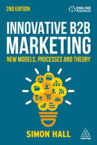 Innovative B2B Marketing (New Models, Processes and Theory) by Simon Hall, 9781398604766