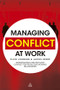 Managing Conflict at Work (Understanding and Resolving Conflict for Productive Working Relationships) by Clive Johnson, Jackie Keddy, 9780749459529