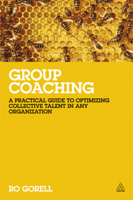 Group Coaching (A Practical Guide to Optimizing Collective Talent in Any Organization) by Ro Gorell, 9780749467593