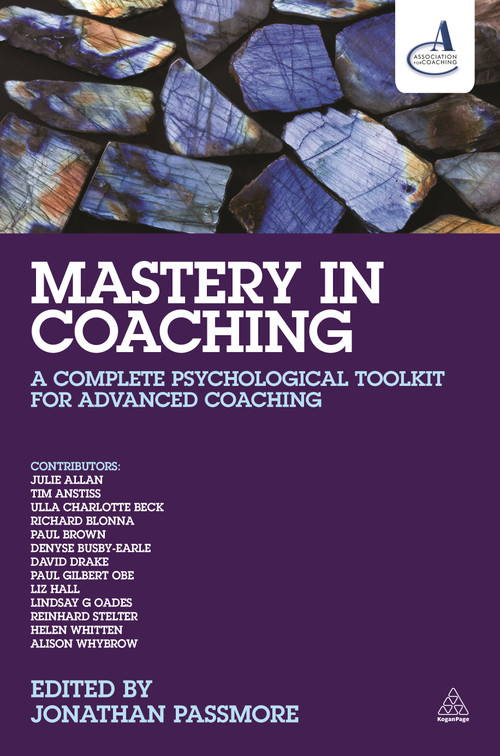 Mastery in Coaching (A Complete Psychological Toolkit for Advanced Coaching) by Jonathan Passmore, 9780749471798
