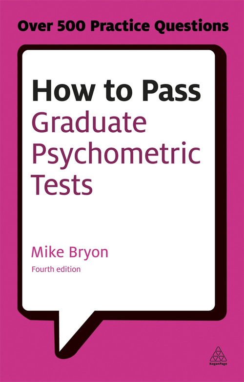 How to Pass Graduate Psychometric Tests (Essential Preparation for Numerical and Verbal Ability Tests Plus Personality Questionnaires) by Mike Bryon, 9780749467999