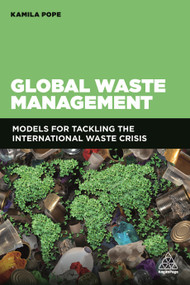 Global Waste Management (Models for Tackling the International Waste Crisis) by Kamila Pope, 9781789660777